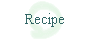 Recipe
