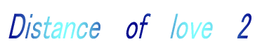 Distance of love 2