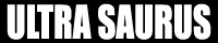 ULTRA SAURUS